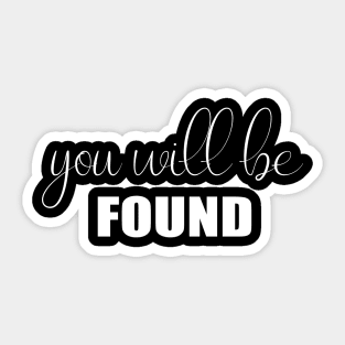 You Will Be Found Sticker